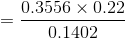 =\frac{0.3556\times 0.22}{0.1402}