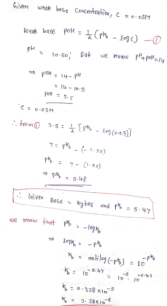 Given weak base concentration, C = 0.08M Weak base por = 7 (pky - load o . = 10.50, But we know PH 4 pokalu a pole = 14-pH =