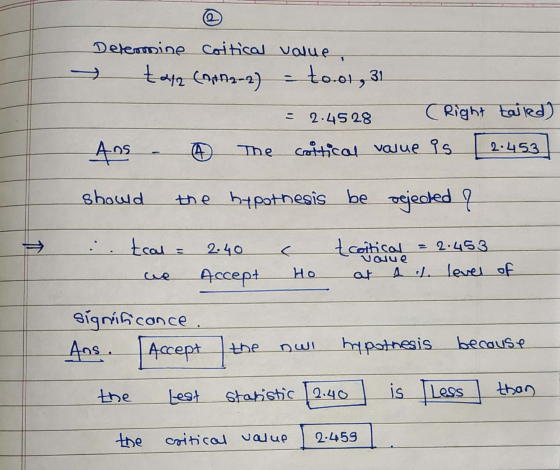 2 Determine coltical value, tara (Anna-2) = tool, 31 2.4528 (Right tailed) ADS coltical value is 2.4.53 should the hypothesis