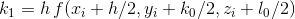 k_1=h\,f(x_i+h/2,y_i+k_0/2,z_i+l_0/2)