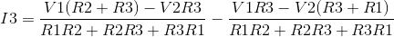 V1(R2 + R3) - V2R3 V1R3 – V2R3+ R1) R1R2 + R2R3 + R3R1 R1 R2 + R2R3 + R3R1