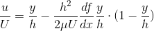 \frac{u}{U}=\frac{y}{h}-\frac{h^2}{2\mu U}\frac{df}{dx}\frac{y}{h}\cdot (1-\frac{y}{h})