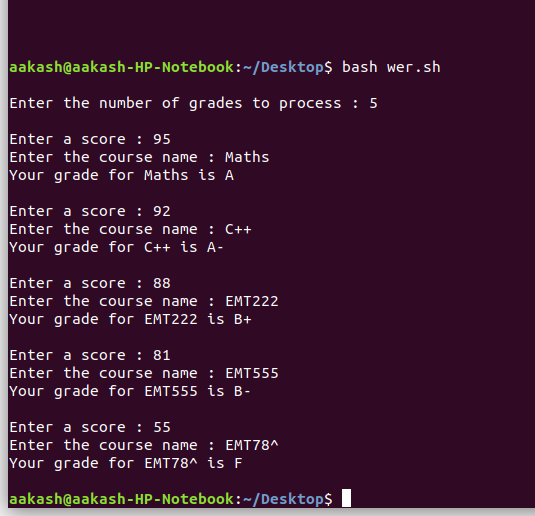 aakash@aakash-HP-Notebook :-/Desktop bash wer.sh Enter the number of grades to process : 5 Enter a score : 95 Enter the cours