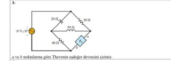 3. 2011。 30 12 500 42 10YZIP 4042 a ve b noktalarına göre Thevenin eşdeğer devresini çiziniz.