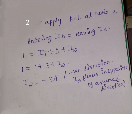 2 apply KCL at node 2 Entering Is = leaning Is. 1= 1, +3+ 12 1=1+3+ I2 12 - 34.1-ve direction. I flows in opposite of assumed