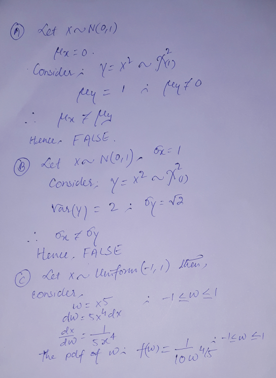 Let X~ N(0,1) fex=0 11 va fi Consider: Y = xt a fo) y = i Cly.fo . Mx of My Hence, FALSE ® Let xa N(0,1), OX= 1 Consider; 7