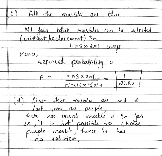 c) All the All the marbles are blue All Jour blue marbles can marbles can be selected (with but replacement) in 4x3 x 2x ways