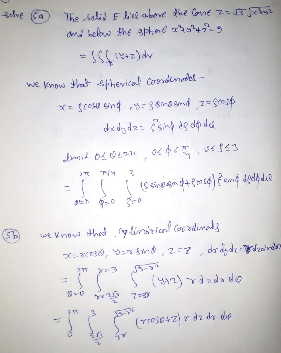 solve a x 242 The solid Elies above the cone z=33 and below the sphere x 2 + 7 = 9 = SS6 (Y+z) dr We know that spherical Coor