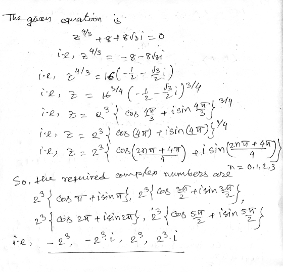 The given equation is 413 +8f8f3io z ie, z 413 -8-8181 13 ie, z = cos 4n + 1 isin 401 314 3 nu een ir, 24/3 = 16 (-1/2 - 13 )