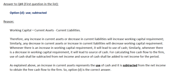 Answer to Q#4 (First question in the list): Option-(d): use; subtracted Reason: Working Capital = Current Assets - Current Li