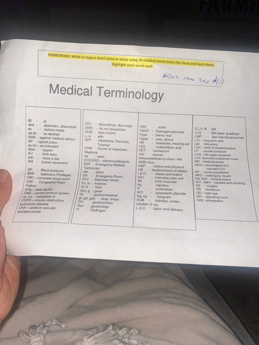HOMEWORK: Write or type a short story or essay using 30 medical terms from this front and back sheet Highlight each word used