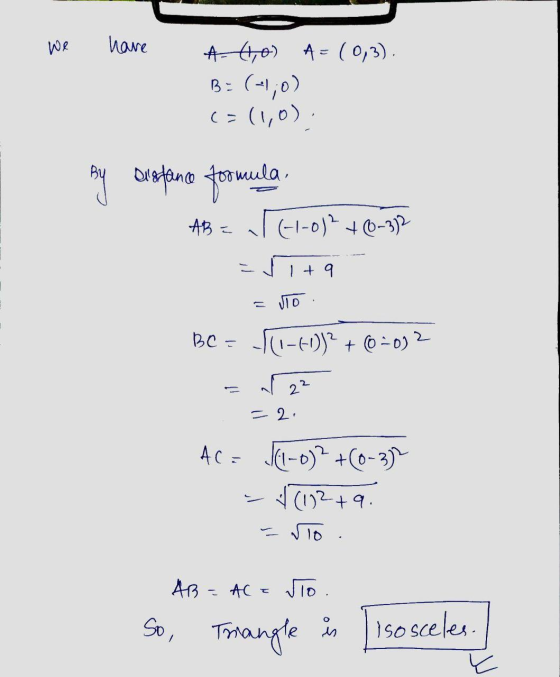 we have #-4,0) A = (0,3). B:(,0) (=(1,0) By Distance formula mula, AB= (4-0)2 +-3)2 = 5 +9 NO BC= (1-61))² + (0702 2 2 = 2: A