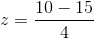z=\frac{10- 15 }{4 }
