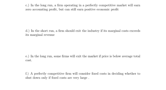 c.) In the long run, a firm operating in a perfectly competitive market will earn zero accounting profit, but can still earn