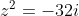z^{2}=-32i