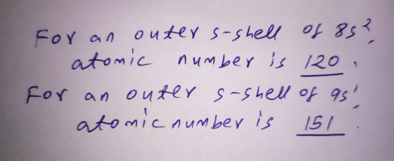 For an outers-shell of 85? atomic number is 120. For an outer s-shell of as atomic number is 151