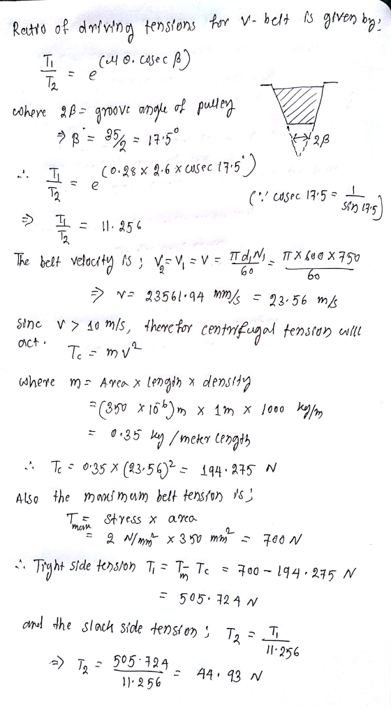 e 1 28 .. el H s e Sin 1715 - 60 60 Ratio of tensions for v-belt is given by: T, Cello. cosec Tz where 8B = groove angle of p