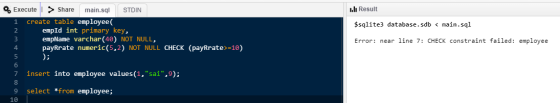 1. ll Result $sqlite3 database. sdb <main.sql 3 Error: near line 7: CHECK constraint failed: employee Execute > Share main.sq