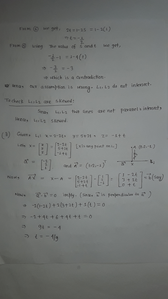 Foom 6 From ② using We get, 2t=1-25 = 1-2(1) 7t=-1 2 The value of s and t we get -2 2-1 = 1-4(1) ³ - 2 2 = -3 which is a cont