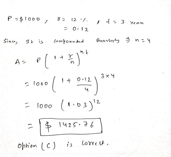 P =$1000, 12 / t = 3 Team = 0.12 sinu, It is compounded Quarterly ) nay nt 1tr P A- c a) 3x 4 a1ooo 1+ 0.12 ( ( = 1000 (1.03