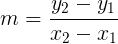 \large m=\frac{y_2-y_1}{x_2-x_1}