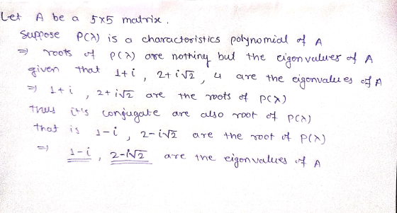 that are the let A be a 5x5 matrix, Suppose PCA) is a characteristics polynomial of A Yoots 7 P(a) are nothing but the eigenv