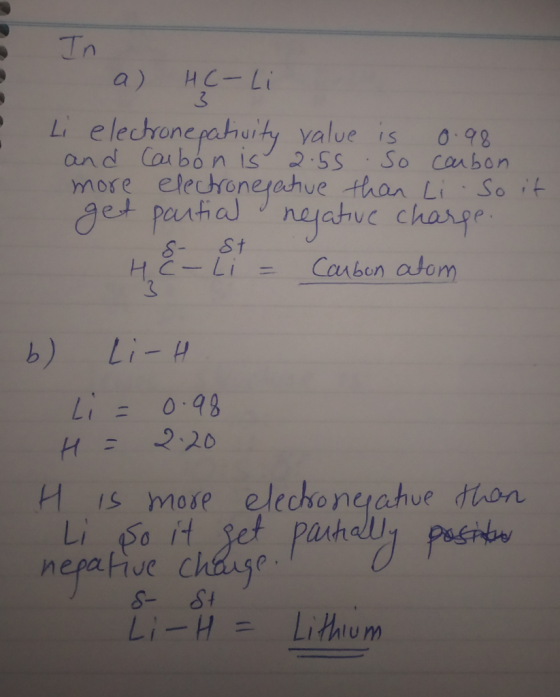 In | a) HC-Li 3 Li electrone pativity value is 0.98 and Carbon is 2:55. So carbon more electronegative than Li. So it get par
