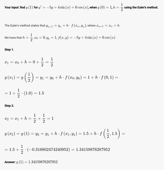 1 Your Input: find y (1) for y = -5y + 4 sin (x) + 6 cos (x), when y (0) = 1, h = using the Eulers method. 2 The Eulers me