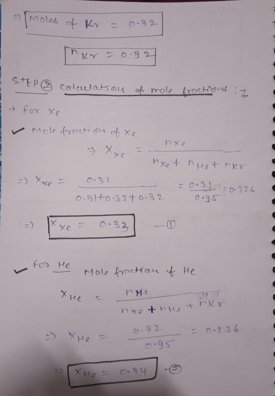 - Imoles of Kr = 0.32 nkr=0.32 STEP 8 EP 8 calce calculation of mole fractions : E for xe mole fraction of xe v noe nxet Het
