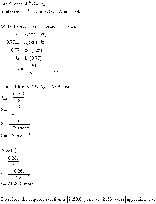 initial mass ofC- A, final mass of 14C ,A-77% of 4-0.724 Write the equation for decay as follows AAexpt) 0.774 Aexp(-kt) 0.7