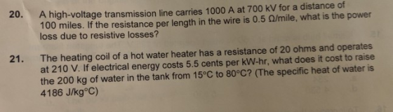 20. A high-voltage transmission line carries 1000 A at 700 kV for a distance of A high-voltage transmission 100 miles. If the