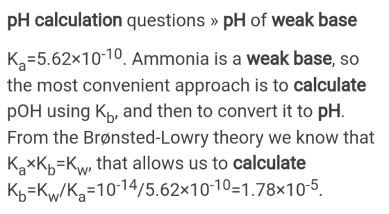 pH calculation questions pH of weak base K-5.62x100. Ammonia is a weak base, so the most convenient approach is to calculate