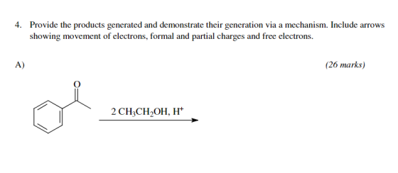 4. Provide the products generated and demonstrate their generation via a mechanism. Include arrows showing movement of electr