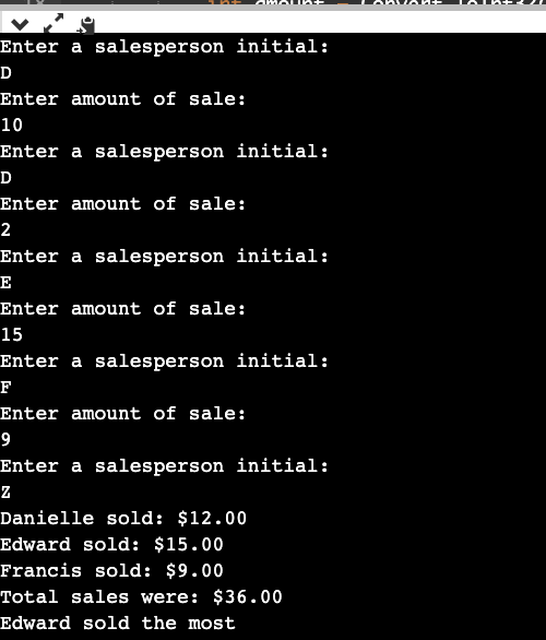Enter a salesperson initial: D Enter amount of sale: 10 Enter a salesperson initial: D Enter amount of sale: 2 Enter a salesp