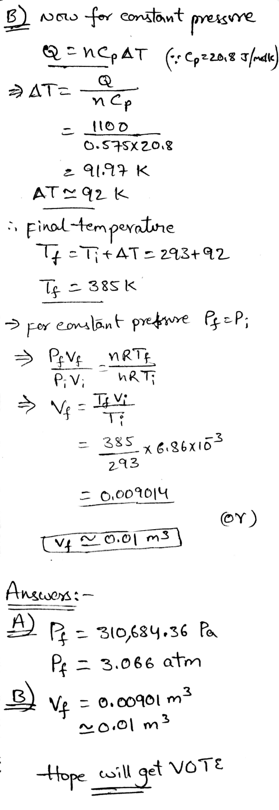 B) Now for constant pressure Q = nepat (: Cp220,8 g/mall ATE nep 1100 0.575X2018 2 91.97 K ATV 92k :- Final temperature + - T