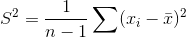 S^2=\frac{1}{n-1}\sum(x_i-\bar x)^2
