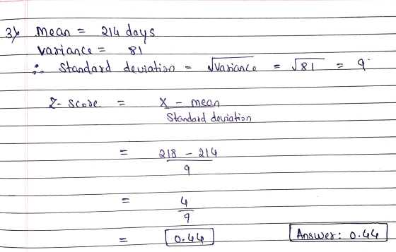 3% means 214 days variances 81 standard deviation = variance 581 q 7- Scode X - mean Standard deviation 11 Q18 - 214 4 9 0.46