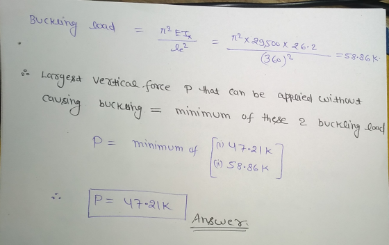 Buckling load t² Elx le? T² x 29,500 8 26-2 (360)2 = 58.86 K: Largest vertical force p that can be appered without minimum of