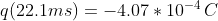 q(22.1 ms) = - 4.07*10^{-4} \, C