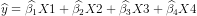 widehat{y} = widehat{eta_{1} }X1 + widehat{eta_{2} }X2 + widehat{eta_{3} } X3 + widehat{eta_{4} }X4