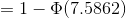 =1-\Phi(7.5862)