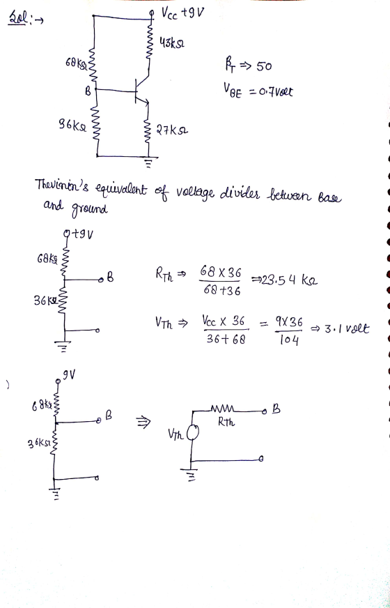 Solit Vcc to v 43882 68 KST R => 50 Vee = 0.7 volt B 36ks 27Ks2 Thevinins equivalent of vollage divides between base and gro