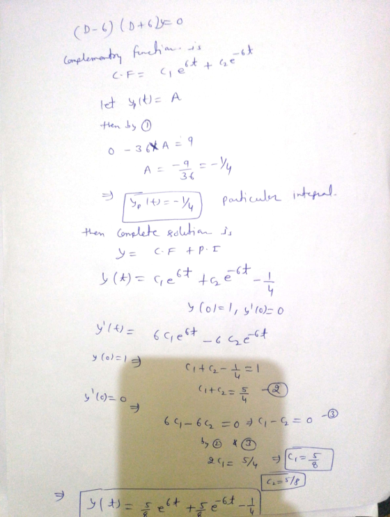 (D-6) (0+6y= 0 Complementary function is (F= Ce let se (t) = A Gert at le then by 0 0-36K A = 9 3 p 1 + = -14 particules inte