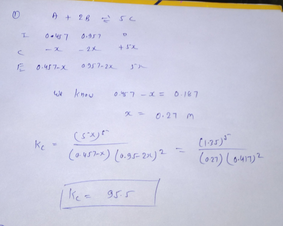 A + 2B 00457 0.957 - x - 2x sc . + 5x E 0.457-X 0957-22 g We know 0.457 - x = 0.187 x = 0.27 m. (SW) Rc = . (0.457-*) (0.9522