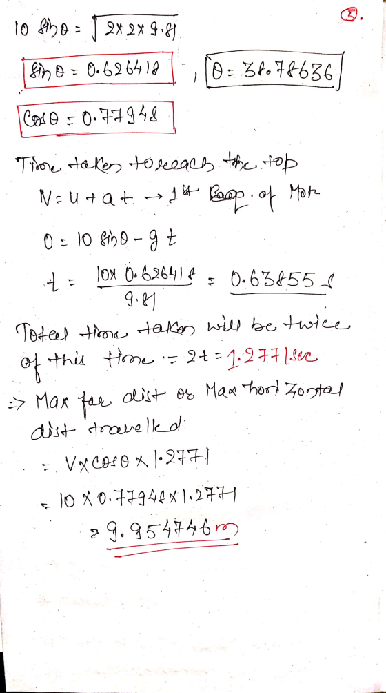 . to sho=J 2x 2 x 9.81 sino = 0.626418 0 - 36.78636 - Coso =0.77948 > 1 st Tirone takes to reach the top Naudat Saop of Mon 0