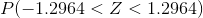 P( - 1.2964 <Z < 1.2964)