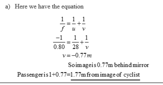 a) Here we have the equation zu V 0.80 28 v v=-077m Soimageis 0.77m behind mirror Passengeris1+0.77-1.77mfromimage of cyclist