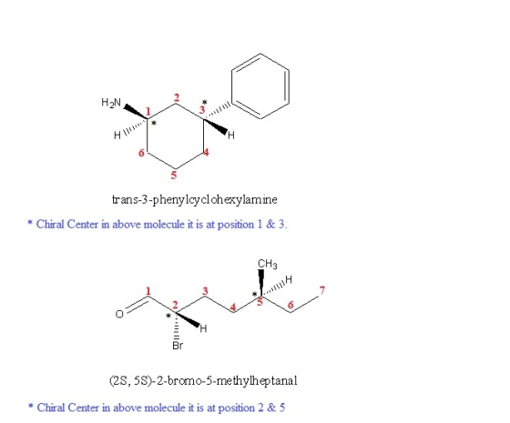 H2N trans3-pheny lcydlchesylamine * Chiral Center in above molecule it is at position 1 & 3 CH3 3 6 Br S, 5S)-2-bromo-5-methy