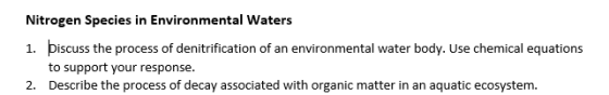 Nitrogen Species in Environmental Waters 1. Discuss the process of denitrification of an environmental water body. Use chemic
