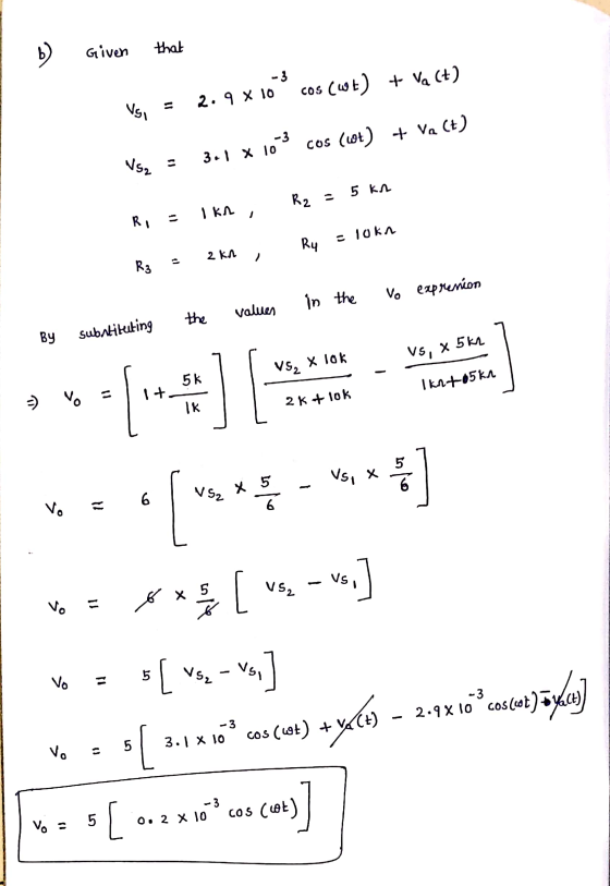 Given that Ves = 2.9 x 10 cos (wt) + Va (+) 3.1 x 10-3 cos (61) + Va (t) R2 = 5 kn R, = Ikn, Ry = lokn - 2 km in the lo expre